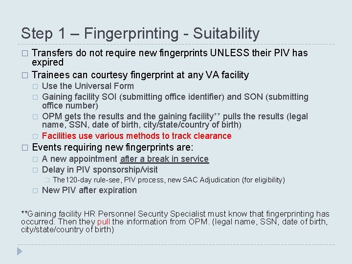 Step 1 – Fingerprinting - Suitability Transfers do not require new fingerprints UNLESS their