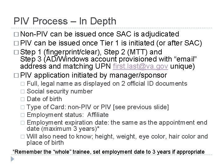 PIV Process – In Depth � Non-PIV can be issued once SAC is adjudicated