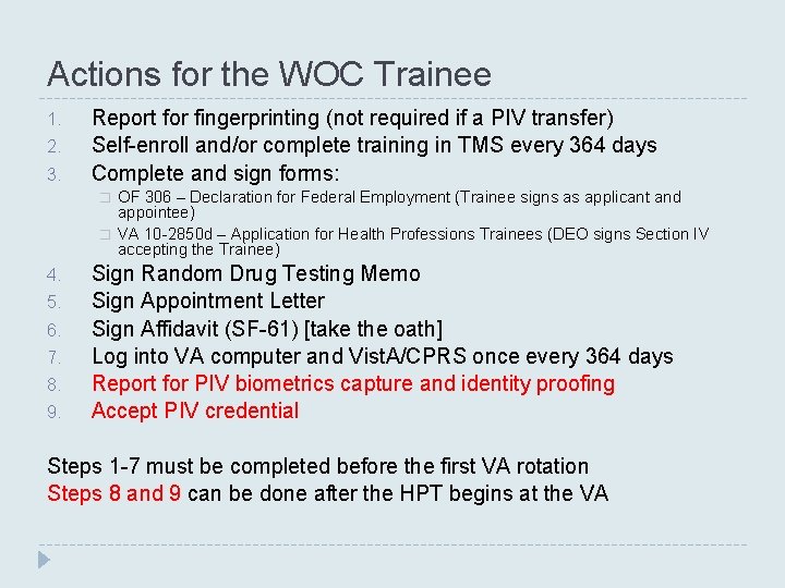 Actions for the WOC Trainee 1. 2. 3. Report for fingerprinting (not required if