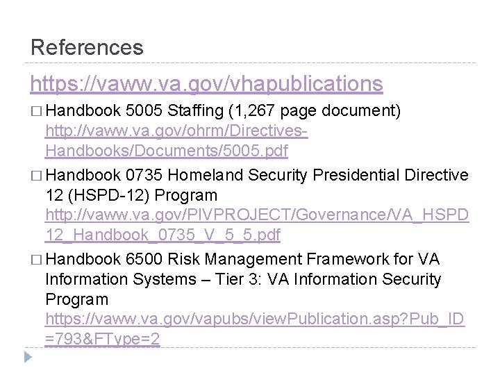References https: //vaww. va. gov/vhapublications � Handbook 5005 Staffing (1, 267 page document) http: