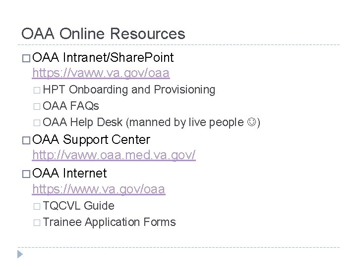 OAA Online Resources � OAA Intranet/Share. Point https: //vaww. va. gov/oaa � HPT Onboarding