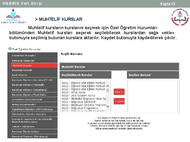 MEBBİS Veri Girişi Sayfa 13 Ø MUHTELİF KURSLAR Muhtelif kurslarını seçmek için Özel Öğretim