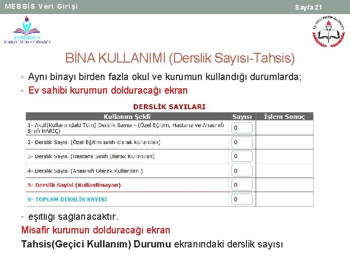 MEBBİS Veri Girişi Sayfa 21 BİNA KULLANIMI (Derslik Sayısı-Tahsis) • Aynı binayı birden fazla