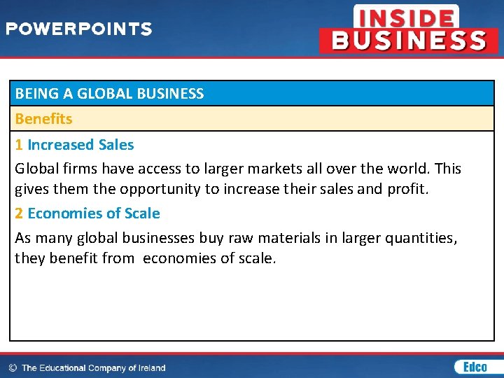 BEING A GLOBAL BUSINESS Benefits 1 Increased Sales Global firms have access to larger