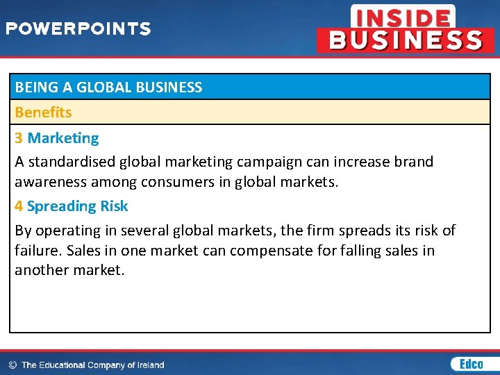 BEING A GLOBAL BUSINESS Benefits 3 Marketing A standardised global marketing campaign can increase