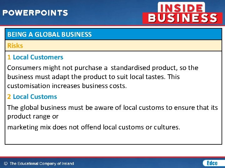 BEING A GLOBAL BUSINESS Risks 1 Local Customers Consumers might not purchase a standardised