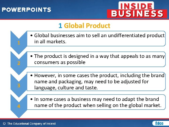 1 Global Product 1 • Global businesses aim to sell an undifferentiated product in