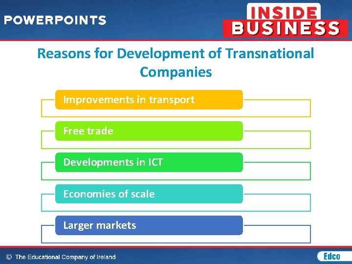 Reasons for Development of Transnational Companies Improvements in transport Free trade Developments in ICT