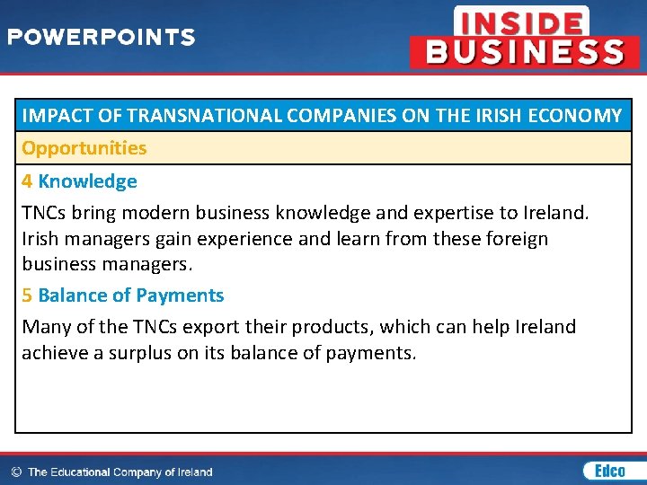 IMPACT OF TRANSNATIONAL COMPANIES ON THE IRISH ECONOMY Opportunities 4 Knowledge TNCs bring modern