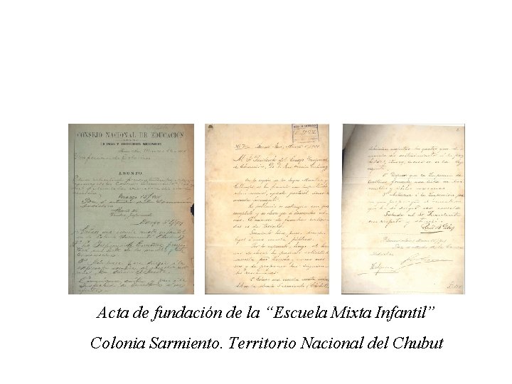 Acta de fundación de la “Escuela Mixta Infantil” Colonia Sarmiento. Territorio Nacional del Chubut