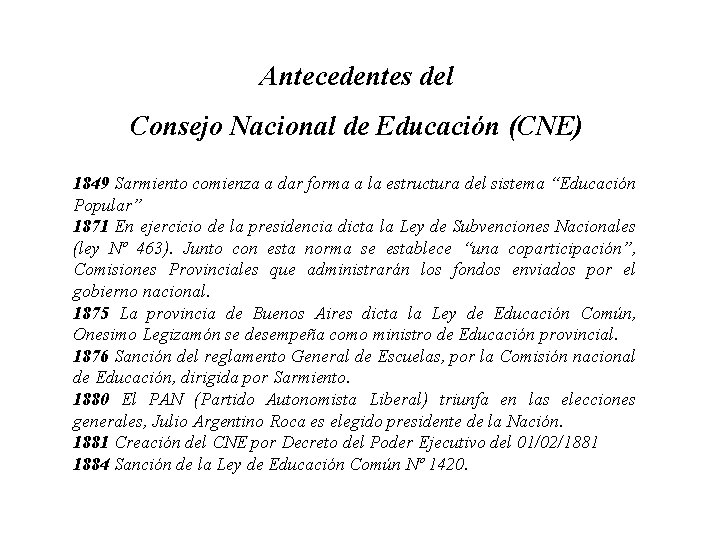 Antecedentes del Consejo Nacional de Educación (CNE) 1849 Sarmiento comienza a dar forma a