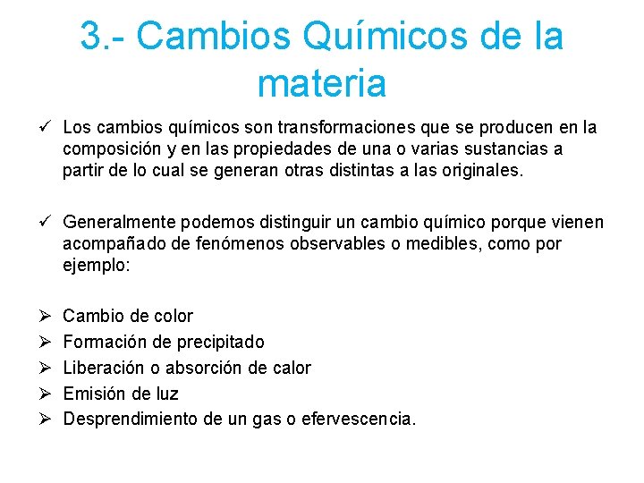 3. - Cambios Químicos de la materia ü Los cambios químicos son transformaciones que