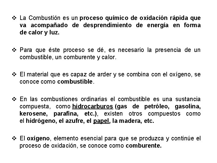 v La Combustión es un proceso químico de oxidación rápida que va acompañado de