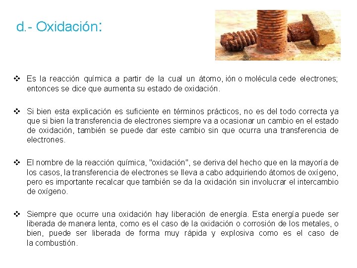 d. - Oxidación: v Es la reacción química a partir de la cual un