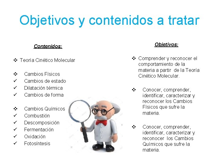 Objetivos y contenidos a tratar Objetivos: Contenidos: v Teoría Cinético Molecular v ü ü