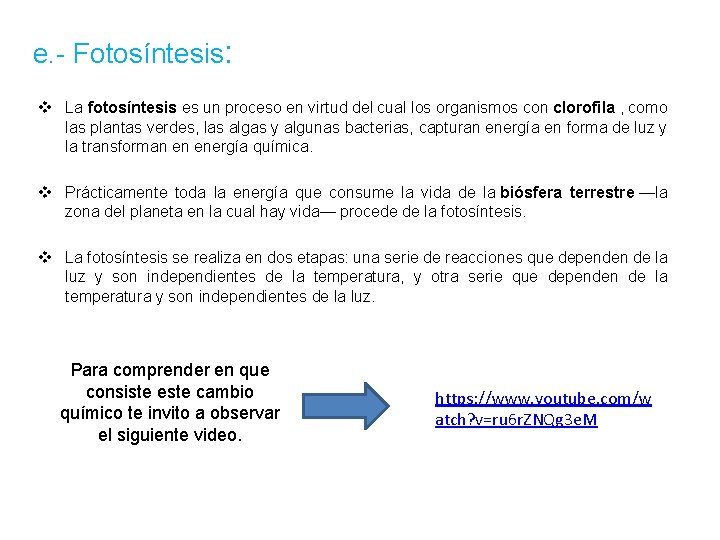 e. - Fotosíntesis: v La fotosíntesis es un proceso en virtud del cual los