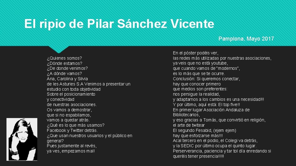 El ripio de Pilar Sánchez Vicente Pamplona, Mayo 2017 ¿Quienes somos? ¿Dónde estamos? ¿De