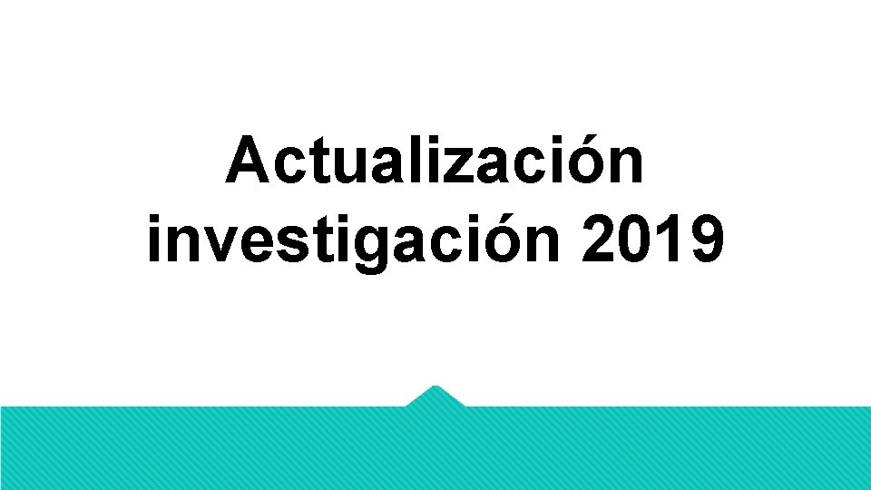 Actualización investigación 2019 