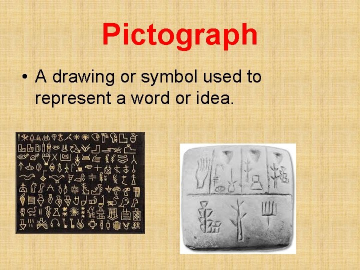 Pictograph • A drawing or symbol used to represent a word or idea. 