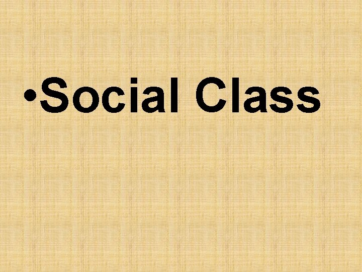  • Social Class 