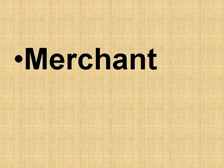  • Merchant 