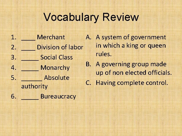 Vocabulary Review 1. 2. 3. 4. 5. ____ Merchant A. A system of government