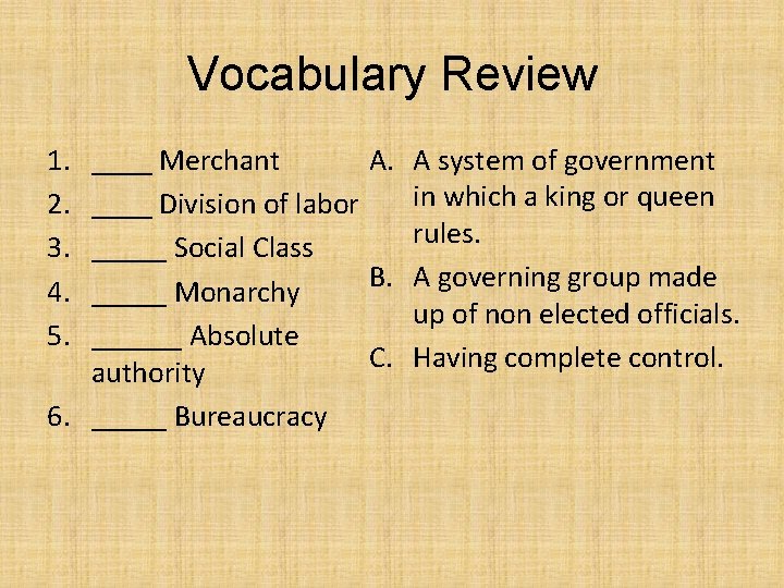 Vocabulary Review 1. 2. 3. 4. 5. ____ Merchant A. A system of government