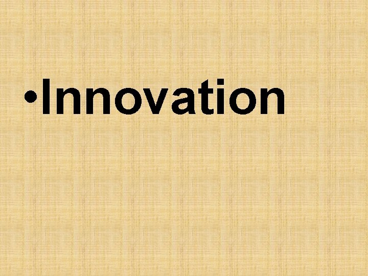  • Innovation 