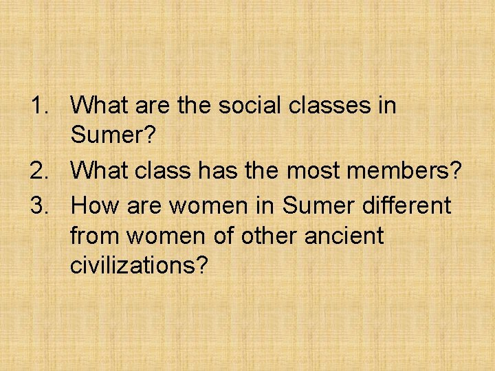 1. What are the social classes in Sumer? 2. What class has the most
