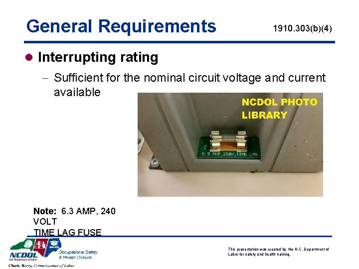 General Requirements 1910. 303(b)(4) l Interrupting rating - Sufficient for the nominal circuit voltage