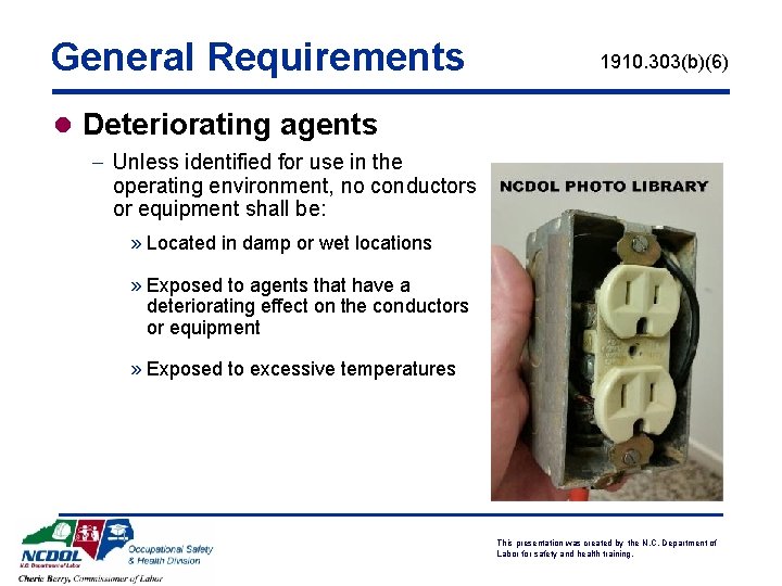 General Requirements 1910. 303(b)(6) l Deteriorating agents - Unless identified for use in the