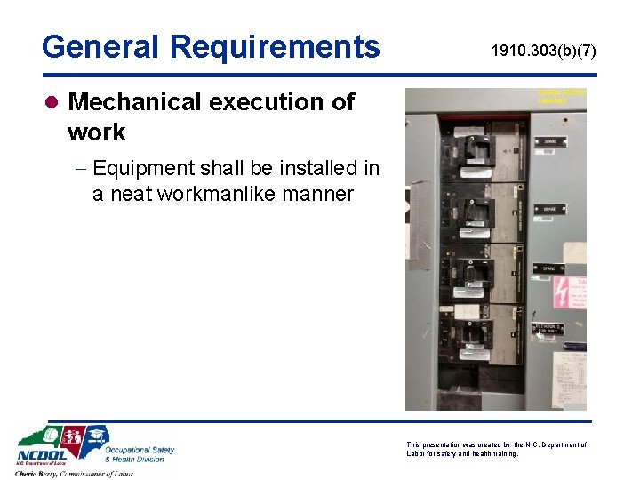 General Requirements 1910. 303(b)(7) l Mechanical execution of work - Equipment shall be installed