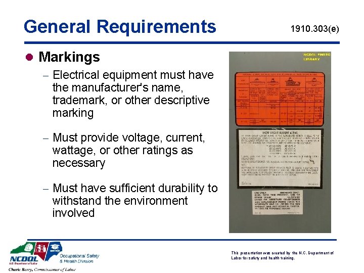 General Requirements 1910. 303(e) l Markings - Electrical equipment must have the manufacturer's name,