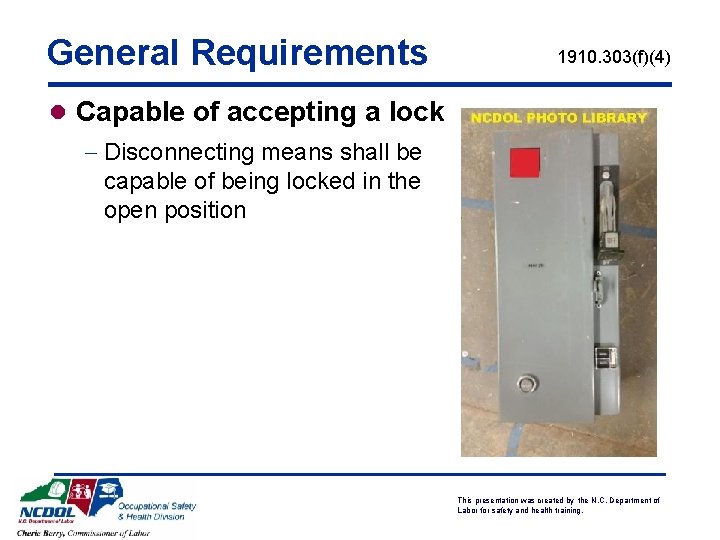 General Requirements 1910. 303(f)(4) l Capable of accepting a lock - Disconnecting means shall