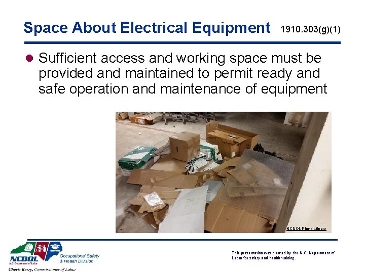 Space About Electrical Equipment 1910. 303(g)(1) l Sufficient access and working space must be