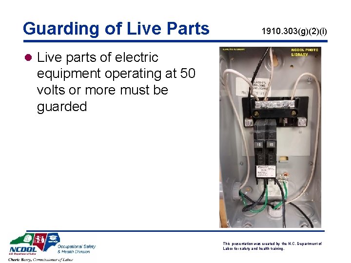 Guarding of Live Parts 1910. 303(g)(2)(i) l Live parts of electric equipment operating at