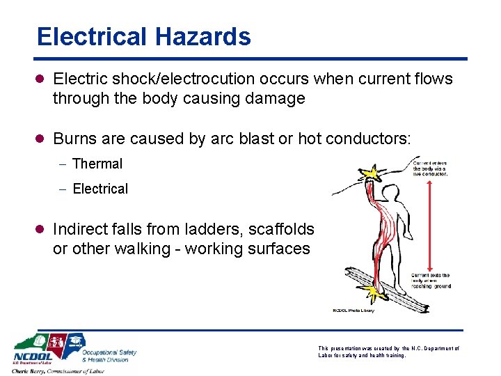 Electrical Hazards l Electric shock/electrocution occurs when current flows through the body causing damage