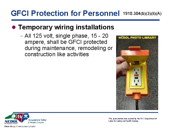 GFCI Protection for Personnel 1910. 304(b)(3)(ii)(A) l Temporary wiring installations - All 125 volt,