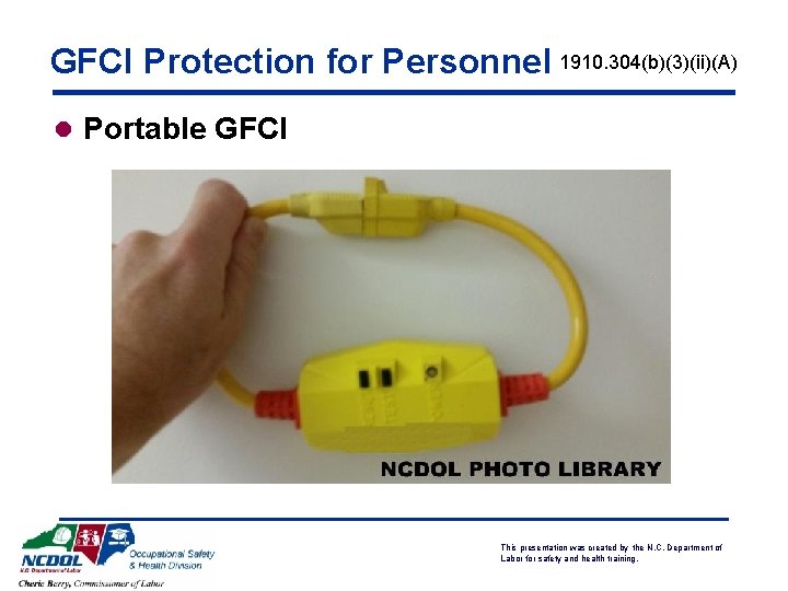 GFCI Protection for Personnel 1910. 304(b)(3)(ii)(A) l Portable GFCI This presentation was created by