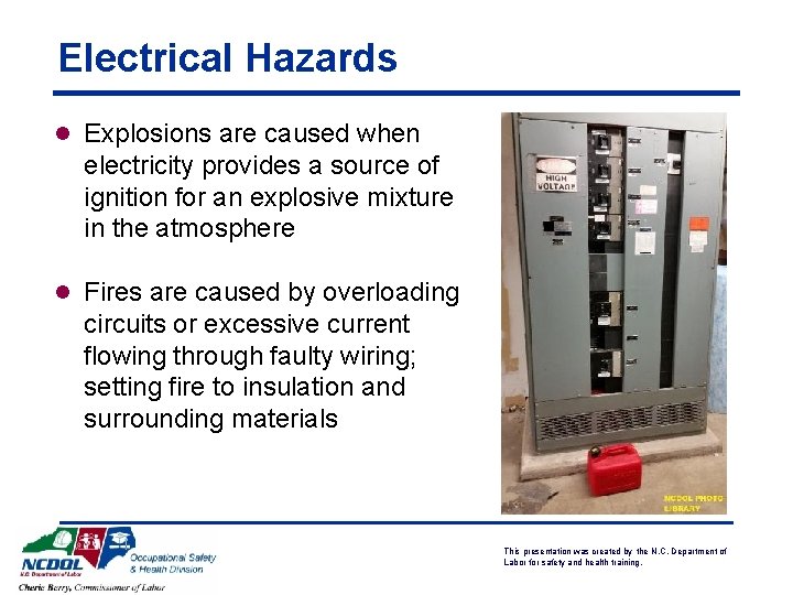 Electrical Hazards l Explosions are caused when electricity provides a source of ignition for