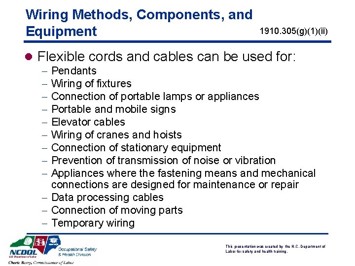 Wiring Methods, Components, and Equipment 1910. 305(g)(1)(ii) l Flexible cords and cables can be