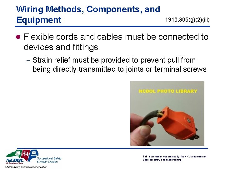 Wiring Methods, Components, and Equipment 1910. 305(g)(2)(iii) l Flexible cords and cables must be