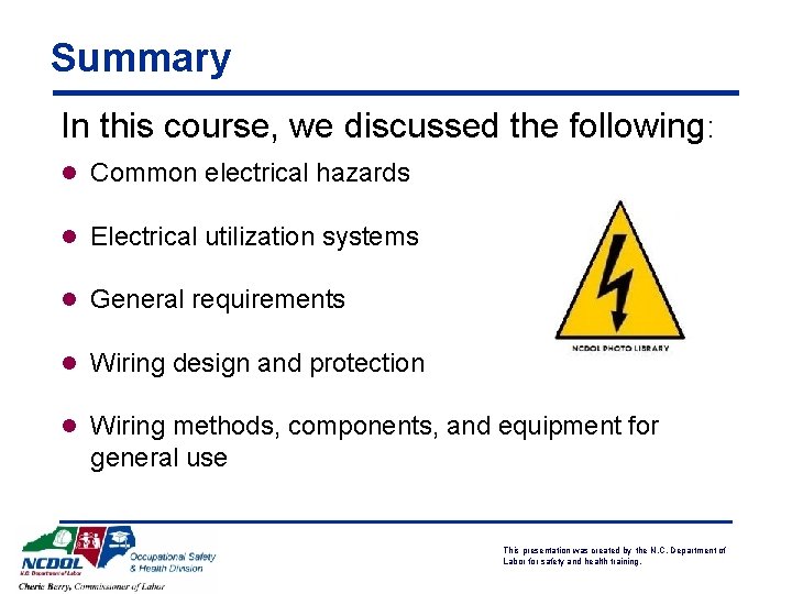 Summary In this course, we discussed the following: l Common electrical hazards l Electrical