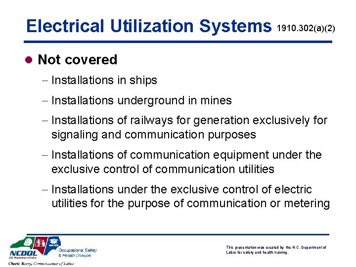 Electrical Utilization Systems 1910. 302(a)(2) l Not covered - Installations in ships - Installations