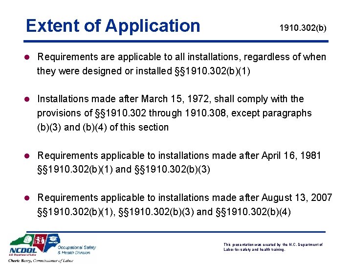 Extent of Application 1910. 302(b) l Requirements are applicable to all installations, regardless of