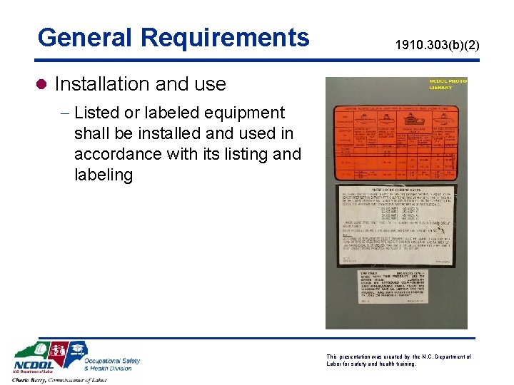 General Requirements 1910. 303(b)(2) l Installation and use - Listed or labeled equipment shall