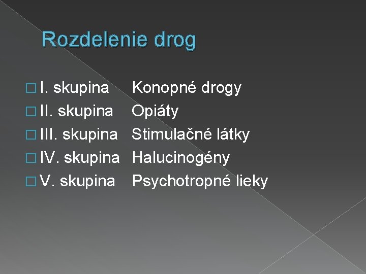 Rozdelenie drog � I. skupina � II. skupina � IV. skupina � V. skupina