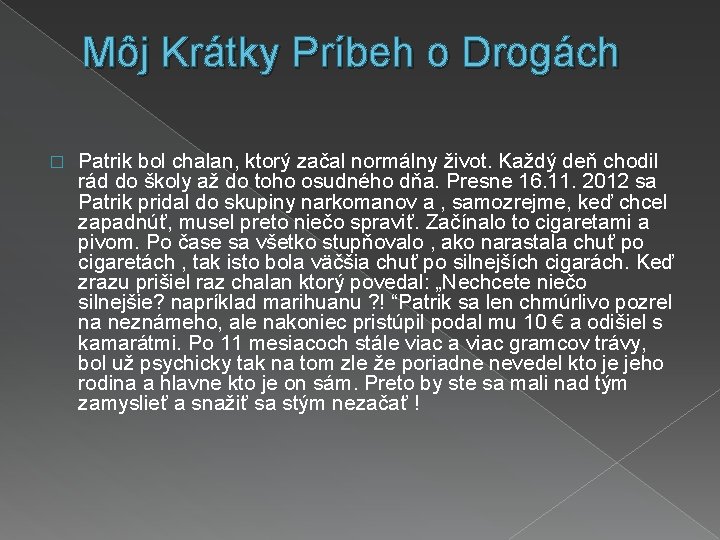 Môj Krátky Príbeh o Drogách � Patrik bol chalan, ktorý začal normálny život. Každý