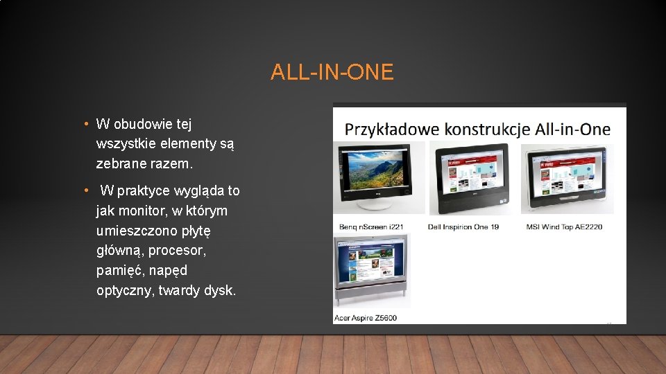 ALL-IN-ONE • W obudowie tej wszystkie elementy są zebrane razem. • W praktyce wygląda