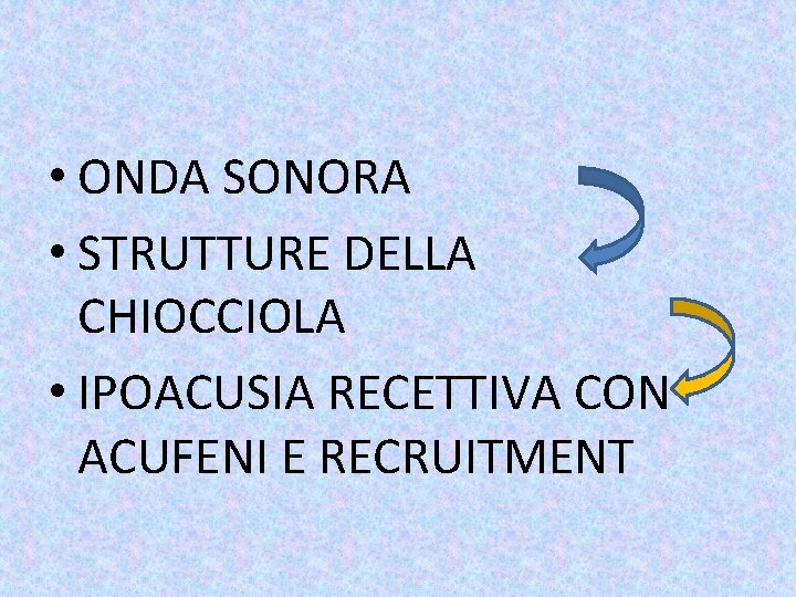  • ONDA SONORA • STRUTTURE DELLA CHIOCCIOLA • IPOACUSIA RECETTIVA CON ACUFENI E